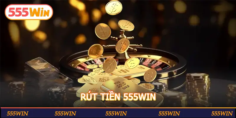 RÚT TIỀN 555WIN