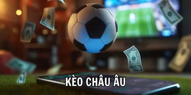 Cách đọc kèo châu Âu chuẩn xác