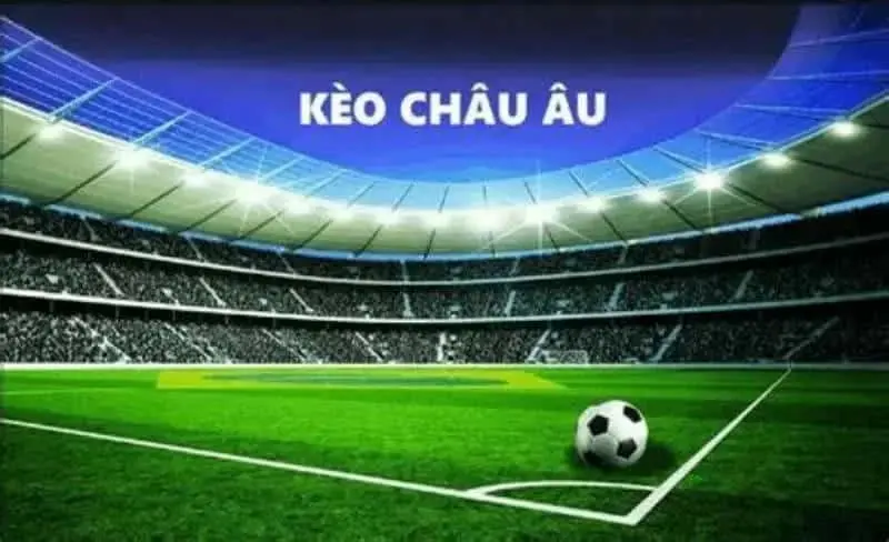 Tổng hợp chiến thuật chơi kèo châu Âu