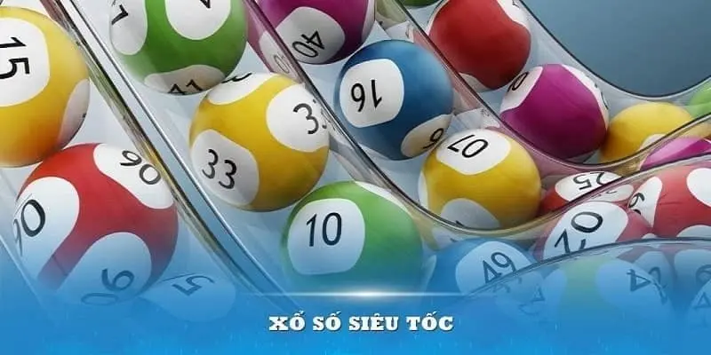 Trải nghiệm xổ số siêu tốc